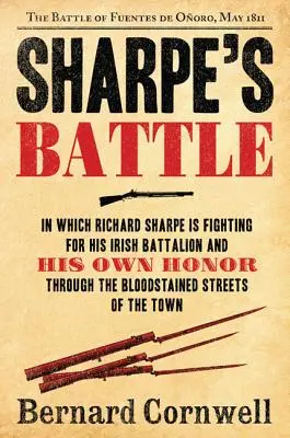 La bataille de Sharpe : La bataille de Fuentes de Onoro, mai 1811 - Sharpe's Battle: The Battle of Fuentes de Onoro, May 1811