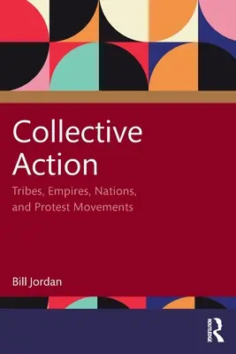 Action collective : Tribus, empires, nations et mouvements de protestation - Collective Action: Tribes, Empires, Nations, and Protest Movements