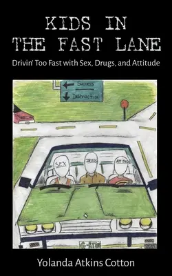 Kids in the Fast Lane : Conduire trop vite avec le sexe, les drogues et l'attitude - Kids in the Fast Lane: Drivin' Too Fast with Sex, Drugs, and Attitude
