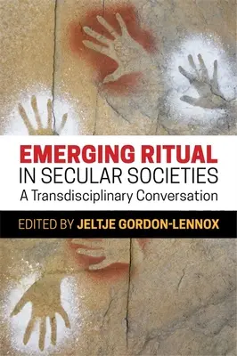L'émergence du rituel dans les sociétés laïques : Une conversation transdisciplinaire - Emerging Ritual in Secular Societies: A Transdisciplinary Conversation