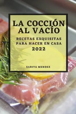 La Coccin Al Vaco 2022 : Recetas Exquisitas Para Hacer En Casa - La Coccin Al Vaco 2022: Recetas Exquisitas Para Hacer En Casa