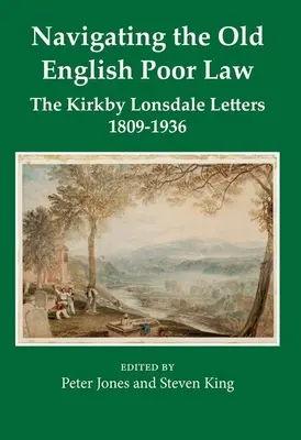 Naviguer dans l'ancienne loi anglaise sur les pauvres : Les lettres de Kirkby Lonsdale, 1809-1836 - Navigating the Old English Poor Law: The Kirkby Lonsdale Letters, 1809-1836