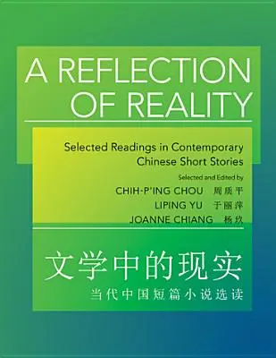 Un reflet de la réalité : Lectures choisies de nouvelles chinoises contemporaines - A Reflection of Reality: Selected Readings in Contemporary Chinese Short Stories