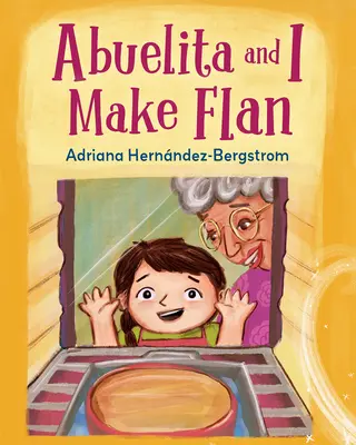 Abuelita et moi faisons du flan - Abuelita and I Make Flan