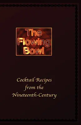 The Flowing Bowl - Recettes de bar à cocktails du 19e siècle - The Flowing Bowl - 19th Century Cocktail Bar Recipes