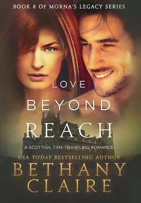 L'amour hors de portée : Une romance écossaise qui voyage dans le temps - Love Beyond Reach: A Scottish, Time Travel Romance