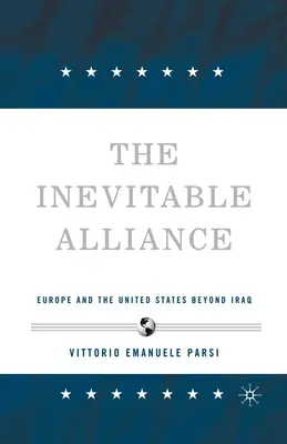 L'alliance inévitable : L'Europe et les États-Unis au-delà de l'Irak - The Inevitable Alliance: Europe and the United States Beyond Iraq