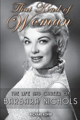 Ce genre de femme : La vie et la carrière de Barbara Nichols - That Kind of Woman: The Life and Career of Barbara Nichols