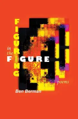 La figure dans la figure : Poèmes - Figuring in the Figure: Poems
