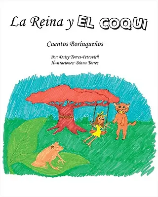 La Reina Y El Coqu : Cuentos Borinqueos - La Reina Y El Coqu: Cuentos Borinqueos