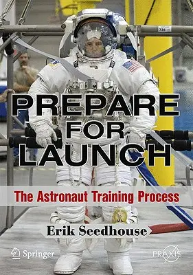 Préparer le lancement : Le processus de formation des astronautes - Prepare for Launch: The Astronaut Training Process