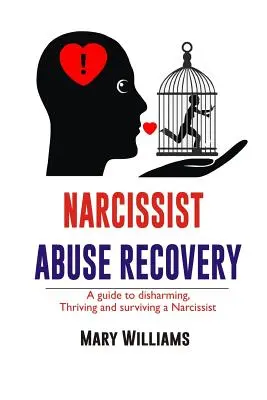 Le rétablissement de l'abus de narcissisme : Le rétablissement : un guide pour désarmer, prospérer et survivre à un narcissique - Narcissist Abuse Recovery: Recovery a Guide to Disharming, Thriving and Surviving a Narcissist