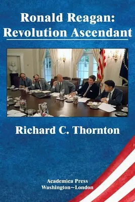 Ronald Reagan : Revolution Ascendant (St. James's Studies in World Affairs) - Ronald Reagan: Revolution Ascendant (St. James's Studies in World Affairs)