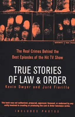 Histoires vraies de Law & Order : Les vrais crimes qui se cachent derrière les meilleurs épisodes de la série télévisée à succès - True Stories of Law & Order: The Real Crimes Behind the Best Episodes of the Hit TV Show