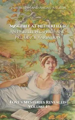 L'espièglerie à Netherfield : Une variation embellie d'Orgueil et Préjugés - Mischief at Netherfield: An Embellished Pride and Prejudice Variation