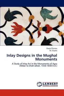 Incrustations dans les monuments moghols - Inlay Designs in the Mughal Monuments