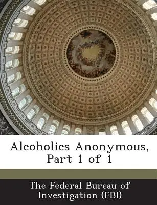 Alcooliques anonymes, partie 1 sur 1 - Alcoholics Anonymous, Part 1 of 1