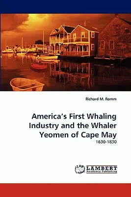 La première industrie baleinière américaine et les baleiniers de Cape May - America's First Whaling Industry and the Whaler Yeomen of Cape May