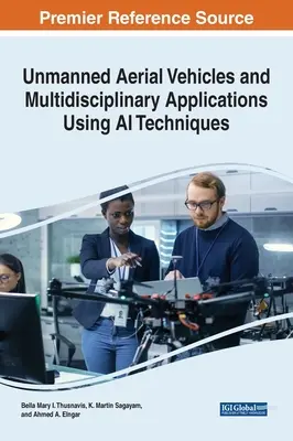 Véhicules aériens sans pilote et applications multidisciplinaires utilisant des techniques d'intelligence artificielle - Unmanned Aerial Vehicles and Multidisciplinary Applications Using AI Techniques