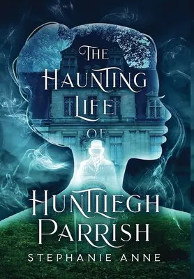 La vie obsédante de Huntliegh Parrish - The Haunting Life of Huntliegh Parrish