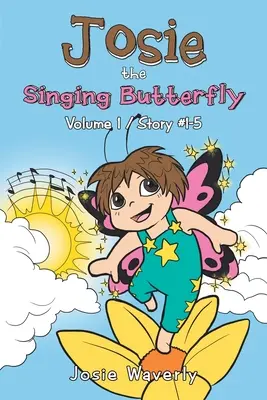 Josie le papillon chanteur : Volume 1/Histoire #1-5 - Josie the Singing Butterfly: Volume 1/Story #1-5