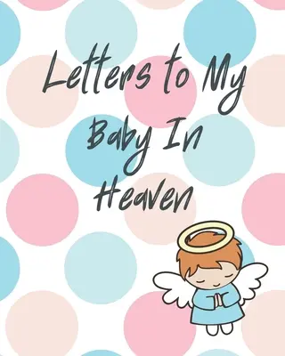 Lettres à mon bébé au paradis - Letters To My Baby In Heaven