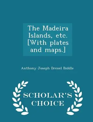Les îles de Madère, etc. [avec planches et cartes] - Scholar's Choice Edition - The Madeira Islands, Etc. [with Plates and Maps.] - Scholar's Choice Edition