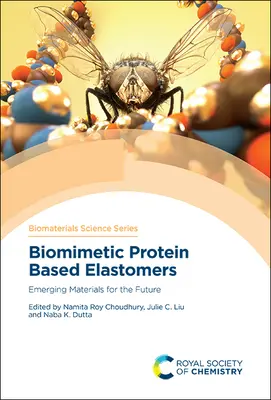 Élastomères biomimétiques à base de protéines : Matériaux émergents pour l'avenir - Biomimetic Protein Based Elastomers: Emerging Materials for the Future