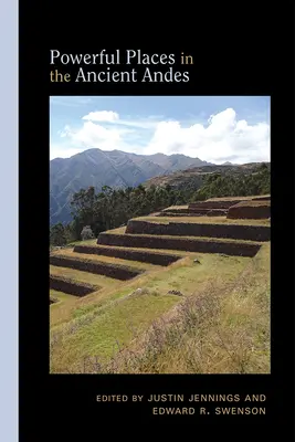 Les lieux de pouvoir dans les Andes anciennes - Powerful Places in the Ancient Andes