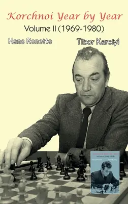 Korchnoi Année par année : Volume II (1969-1980) - Korchnoi Year by Year: Volume II (1969-1980)