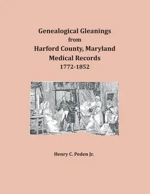 Glanage généalogique à partir des dossiers médicaux du comté de Harford, Maryland - Genealogical Gleanings from Harford County, Maryland, Medical Records