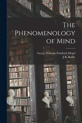 La phénoménologie de l'esprit - The Phenomenology of Mind