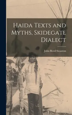 Textes et mythes haïdas, dialecte de Skidegate - Haida Texts and Myths, Skidegate Dialect