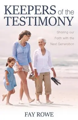 Les gardiens du témoignage : Partager notre foi avec la prochaine génération - Keepers of the Testimony: Sharing Our Faith with the Next Generation