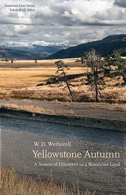 L'automne à Yellowstone : Une saison de découvertes dans un pays merveilleux - Yellowstone Autumn: A Season of Discovery in a Wondrous Land