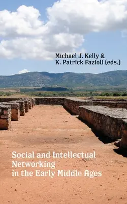 Réseaux sociaux et intellectuels au début du Moyen Âge - Social and Intellectual Networking in the Early Middle Ages