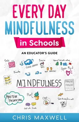 La pleine conscience au quotidien dans les écoles : Guide de l'éducateur - Every Day Mindfulness in Schools: An Educator's Guide