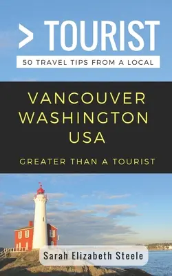Plus qu'un touriste - Vancouver Washington USA : 50 conseils de voyage d'un local - Greater Than a Tourist- Vancouver Washington USA: 50 Travel Tips from a Local