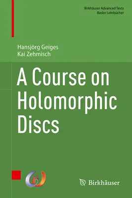 Un cours sur les disques holomorphes - A Course on Holomorphic Discs