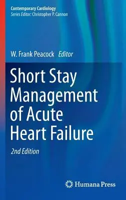 Prise en charge de courte durée de l'insuffisance cardiaque aiguë - Short Stay Management of Acute Heart Failure