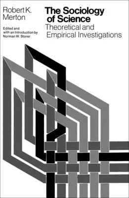 La sociologie des sciences : Recherches théoriques et empiriques - The Sociology of Science: Theoretical and Empirical Investigations