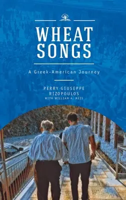 Wheat Songs : Un voyage gréco-américain - Wheat Songs: A Greek-American Journey