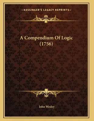 Un abrégé de logique (1756) - A Compendium Of Logic (1756)