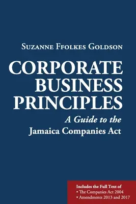 Principes de conduite des affaires des entreprises : Guide de la loi jamaïcaine sur les sociétés - Corporate Business Principles: A Guide to the Jamaica Companies Act