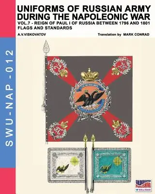 Uniformes de l'armée russe pendant la guerre napoléonienne vol.7 : Drapeaux et étendards - Uniforms of Russian army during the Napoleonic war vol.7: Flags and Standards