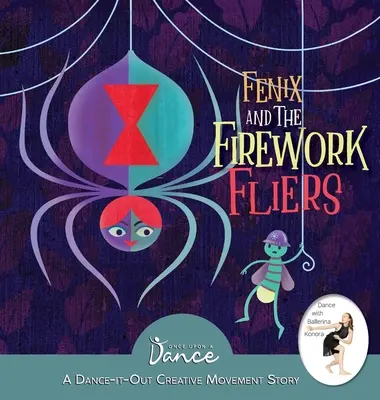 Fenix et les feux d'artifice : Une histoire de danse et de mouvement créatif - Fenix and the Firework Fliers: A Dance-It-Out Creative Movement Story