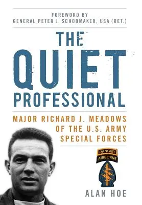 Le professionnel discret : Le major Richard J. Meadows des forces spéciales de l'armée américaine - The Quiet Professional: Major Richard J. Meadows of the U.S. Army Special Forces