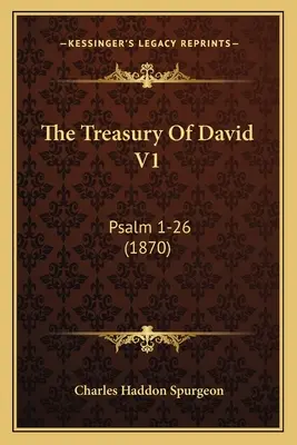 Le Trésor de David V1 : Psaume 1-26 (1870) - The Treasury Of David V1: Psalm 1-26 (1870)