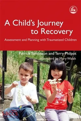 Le voyage d'un enfant vers le rétablissement : Évaluation et planification pour les enfants traumatisés - A Child's Journey to Recovery: Assessment and Planning for Traumatized Children