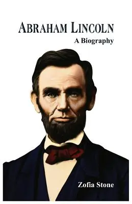 Abraham Lincoln : Biographie Biographie - Abraham Lincoln: A Biography